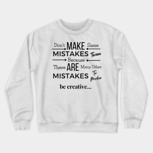 Don't make same mistakes twice Crewneck Sweatshirt